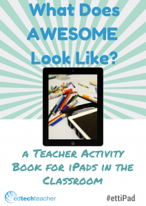 What Does Awesome Look Like? A Teacher Activity Idea Book for iPads in the Classroom