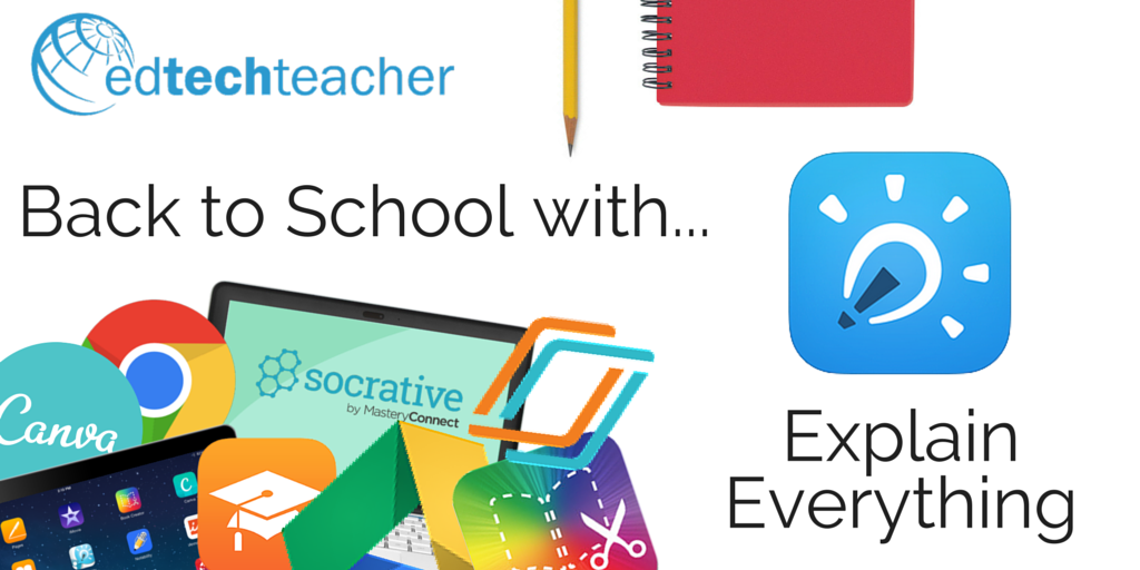 Back To School With Explain Everything - EdTechTeacher