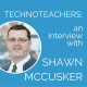 TECHNOTEACHERS for TECHNOTEACHERS featuring Shawn McCusker