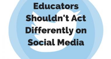 Educators Shouldn’t Act Differently on Social Media – from Patrick Larkin