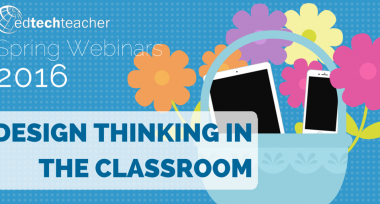 March 23rd, 8 pm EST-  Design Thinking in the Classroom