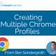 Creating Multiple Chrome Profiles from Ben Sondergroth