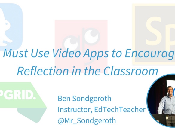 4 Must Use Video Apps to Encourage Reflection in the Classroom.