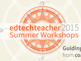 EdTechTeacher Summer Workshops for Teachers 2015